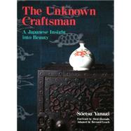 The Unknown Craftsman A Japanese Insight into Beauty by Yanagi, Soetsu; Leach, Bernard, 9781568365206