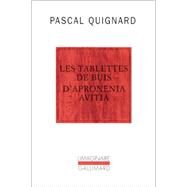 Les tablettes de buis d'Apronenia Avitia by Pascal Quignard, 9782070715206