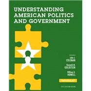 Understanding American Politics and Government, 2012 Election Edition by Coleman, John J.; Goldstein, Kenneth M.; Howell, William G., 9780205875207