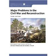 Major Problems in the Civil War and Reconstruction Documents and Essays by Perman, Michael; Taylor, Amy Murrell, 9780618875207