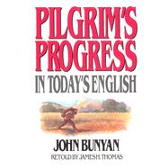 Pilgrim's Progress in Today's English by Thomas, James; Bunyan, John, 9780802465207