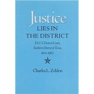 Justice Lies in the District by Zelden, Charles L., 9780890965207
