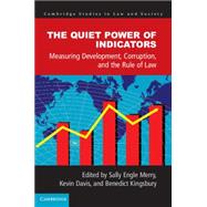 The Quiet Power of Indicators by Merry, Sally Engle; Davis, Kevin E.; Kingsbury, Benedict, 9781107075207