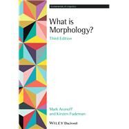 What is Morphology? by Aronoff, Mark; Fudeman, Kirsten, 9781119715207
