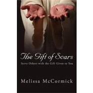 The Gift of Scars by McCormick, Melissa, 9781414115207