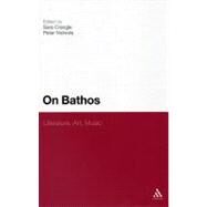 On Bathos Literature, Art, Music by Crangle, Sara; Nicholls, Peter, 9781441155207