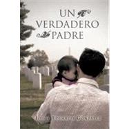 Un Verdadero Padre by Gonzalez, Jorge Eduardo, 9781463315207