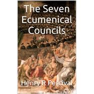 The Seven Ecumenical Councils by Henry R. Percival, 9781491035207