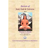 Secrets of Soul, God & Universe by Mangla, Dharam Vir; Gupta, Raju, 9781508715207