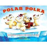 Polar Polka Counting Polar Bears in Alaska by Stihler, Cherie; Brooks, Erik, 9781570615207