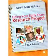 Doing Your Early Years Research Project : A Step-by-Step Guide by Guy Roberts-Holmes, 9781849205207