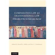 Comparative Law as Transnational Law A Decade of the German Law Journal by Miller, Russel A.; Zumbansen, Peer C., 9780199795208