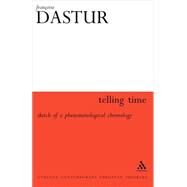 Telling Time Sketch of a Phenomenological Chronology by Dastur, Francoise, 9780485115208