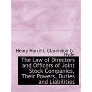 The Law of Directors and Officers of Joint Stock Companies: Their Powers, Duties and Liabilities by Hurrell, Henry; Hyde, Clarendon G., 9780554725208