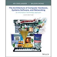 The Architecture of Computer Hardware and System Software: An Information Technology Approach by Englander, 9781119495208