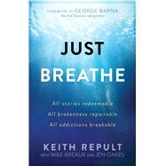 Just Breathe by Repult, Keith; Breaux, Mike (CON); Oakes, Jen (CON); Barna, George, 9781424555208