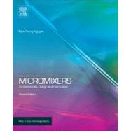 Micromixers : Fundamentals, Design and Fabrication by Nguyen, Nam-Trung, 9781437735208