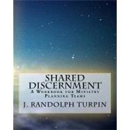 Shared Discernment by Turpin, J. Randolph, Jr., 9781442135208