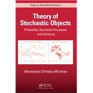 Theory and Modeling of Stochastic Objects: Point Processes to Random Sets by Micheas; Athanasios Christou, 9781466515208