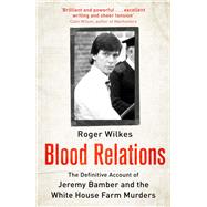 Blood Relations by Roger Wilkes, 9781472145208