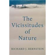 The Vicissitudes of Nature From Spinoza to Freud by Bernstein, Richard J., 9781509555208