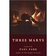 Three Marys by Park, Paul, 9781587155208