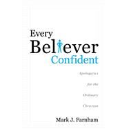 Every Believer Confident by Farnham, Mark J., 9781632695208