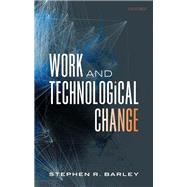 Work and Technological Change by Barley, Stephen R., 9780198795209