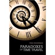 Paradoxes of Time Travel by Wasserman, Ryan, 9780198865209
