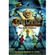 Grey Griffins: The Relic Hunters by Benz, Derek; Lewis, J. S., 9780316045209