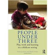 People Under Three: Play, work and learning in a childcare setting by Jackson; Sonia, 9780415665209