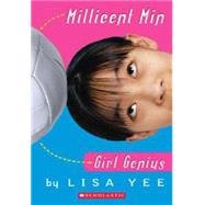 Millicent Min, Girl Genius (The Millicent Min Trilogy, Book 1) by Yee, Lisa, 9780439425209