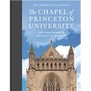 The Chapel of Princeton University by Stillwell, Richard; Boden, Alison, 9780691195209