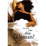 Do You Take This Woman? A Novel by Johnson, RM, 9780743285209