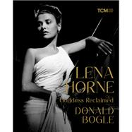 Lena Horne Goddess Reclaimed by Bogle, Donald, 9780762475209