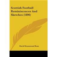 Scottish Football Reminiscences and Sketches by Bone, David Drummond, 9781437035209