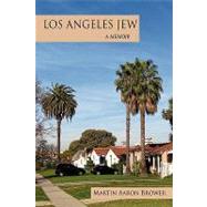 Los Angeles Jew : A Memoir by Brower, Martin Aaron, 9781438955209