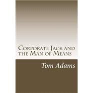 Corporate Jack and the Man of Means by Adams, Tom, 9781503365209