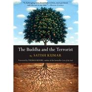 The Buddha And the Terrorist by Kumar, Satish, 9781565125209