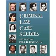 Criminal Law Case Studies by Robinson, Paul H., 9781647085209
