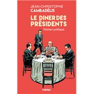 Le dner des prsidents by Jean-Christophe Cambadelis, 9782366585209