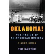 Oklahoma! The Making of an American Musical, Revised and Expanded Edition by Carter, Tim, 9780190665210