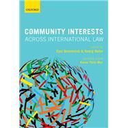 Community Interests Across International Law by Benvenisti, Eyal; Nolte, Georg, 9780198825210