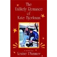 The Unlikely Romance of Kate Bjorkman by PLUMMER, LOUISE, 9780375895210