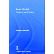 Basic Yiddish: A Grammar and Workbook by Margolis; Rebecca, 9780415555210