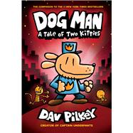 Dog Man: A Tale of Two Kitties: A Graphic Novel (Dog Man #3): From the Creator of Captain Underpants by Pilkey, Dav; Pilkey, Dav, 9780545935210