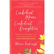 Confident Moms, Confident Daughters by Furlough, Maria, 9780800735210