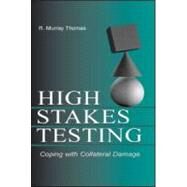 High Stakes Testing : Coping with Collateral Damage by Thomas, R. Murray, 9780805855210