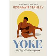 Yoke My Yoga of Self-Acceptance by Stanley, Jessamyn, 9781523505210