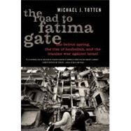 The Road to Fatima Gate by Totten, Michael J., 9781594035210